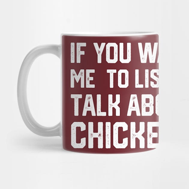 funny if you want me to listen talk about chickens by spantshirt